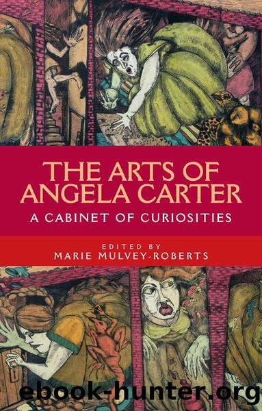 The Arts of Angela Carter by Marie Mulvey-Roberts;