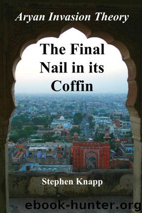The Aryan Invasion Theory: The Final Nail in its Coffin by Stephen Knapp