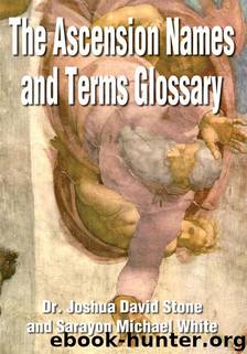 The Ascension Names and Terms Glossary by Joshua Stone