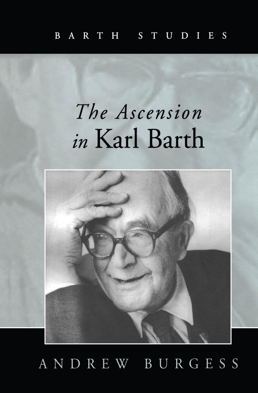 The Ascension in Karl Barth by Andrew Burgess