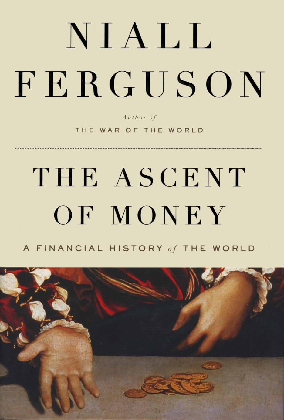 The Ascent of Money - Financial History of the World by Niall Ferguson