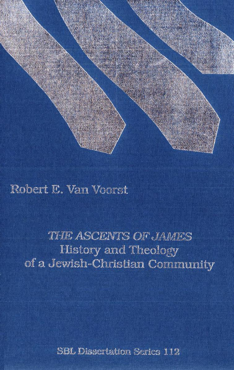 The Ascents of James: History and Theology of a Jewish-Christian Community (Society of Biblical Literature Dissertation Series) by Robert E. Van Voorst
