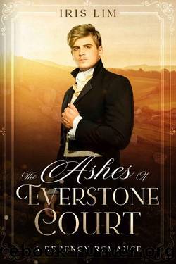 The Ashes of Everstone Court: A Regency Romance (Avington-Nottingham Series Book 3) by Iris Lim