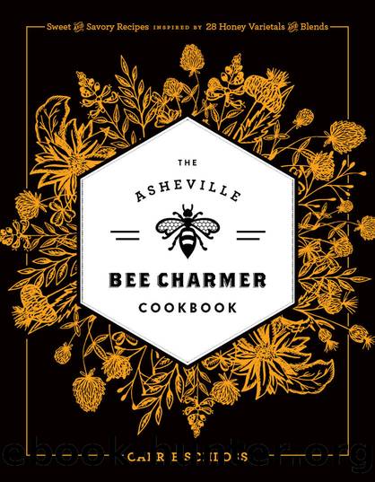 The Asheville Bee Charmer Cookbook by Carrie Schloss