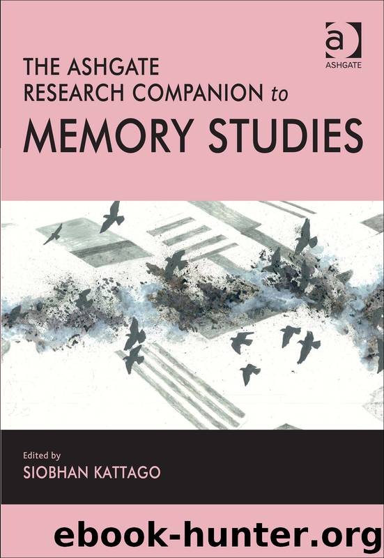 The Ashgate Research Companion to Memory Studies by Kattago Siobhan