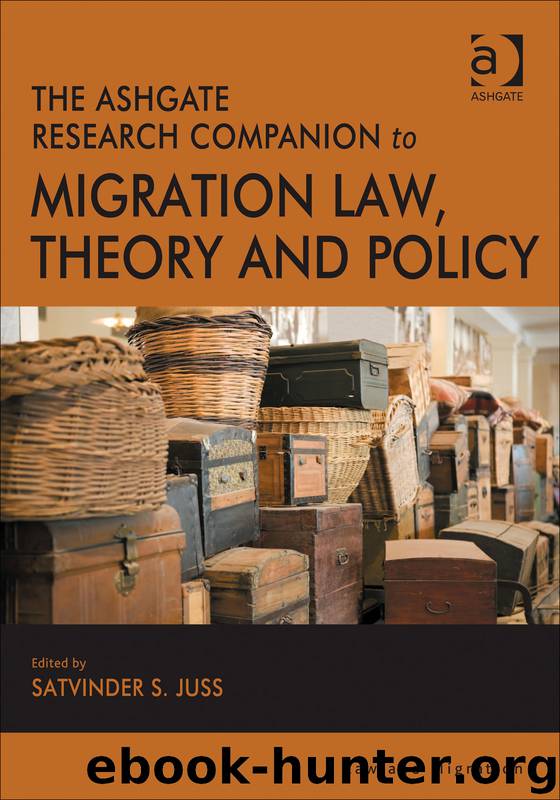 The Ashgate Research Companion to Migration Law, Theory and Policy by Satvinder S. Juss