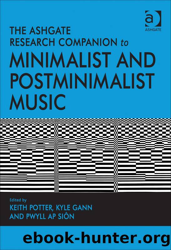 The Ashgate Research Companion to Minimalist and Postminimalist Music by Pwyll ap Siôn Gann Kyle Potter Keith & Kyle Gann & Pwyll ap Siôn