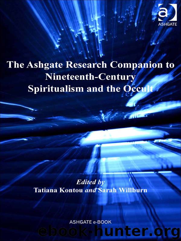 The Ashgate Research Companion to Nineteenth-century Spiritualism and the Occult by Kontou Tatiana. Willburn Sarah A. & Sarah Willburn