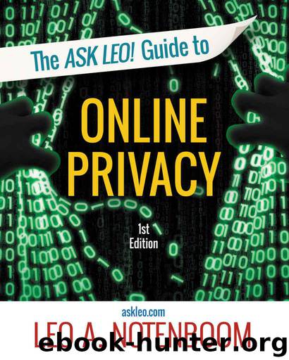 The Ask Leo! Guide to Online Privacy: Protecting yourself from an ever-intrusive world by Notenboom Leo