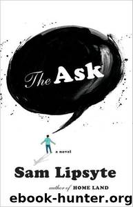 The Ask by Sam Lipsyte
