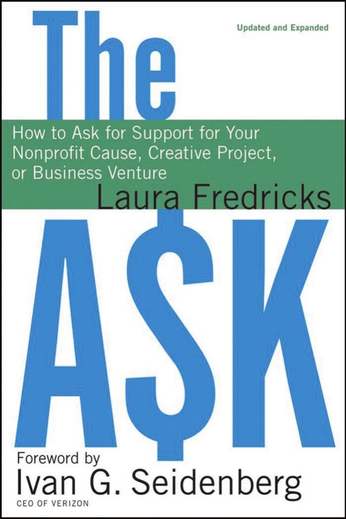 The Ask: How to Ask for Support for Your Nonprofit Cause, Creative Project, or Business Venture by Laura Fredricks