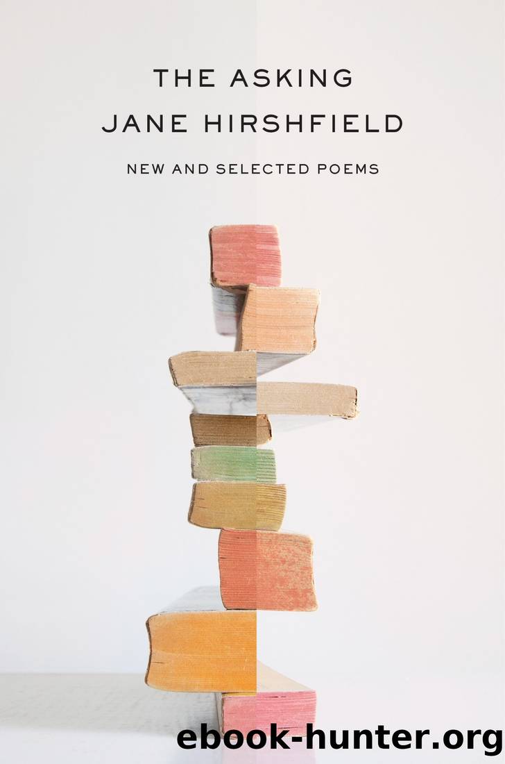 The Asking: New and Selected Poems by Jane Hirshfield