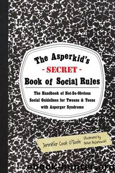The Asperkid's (Secret) Book of Social Rules by O'Toole Jennifer Cook