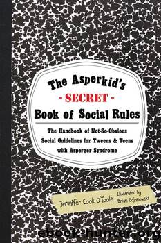 The Asperkid's [Secret] Book of Social Rules by Jennifer Cook O'Toole