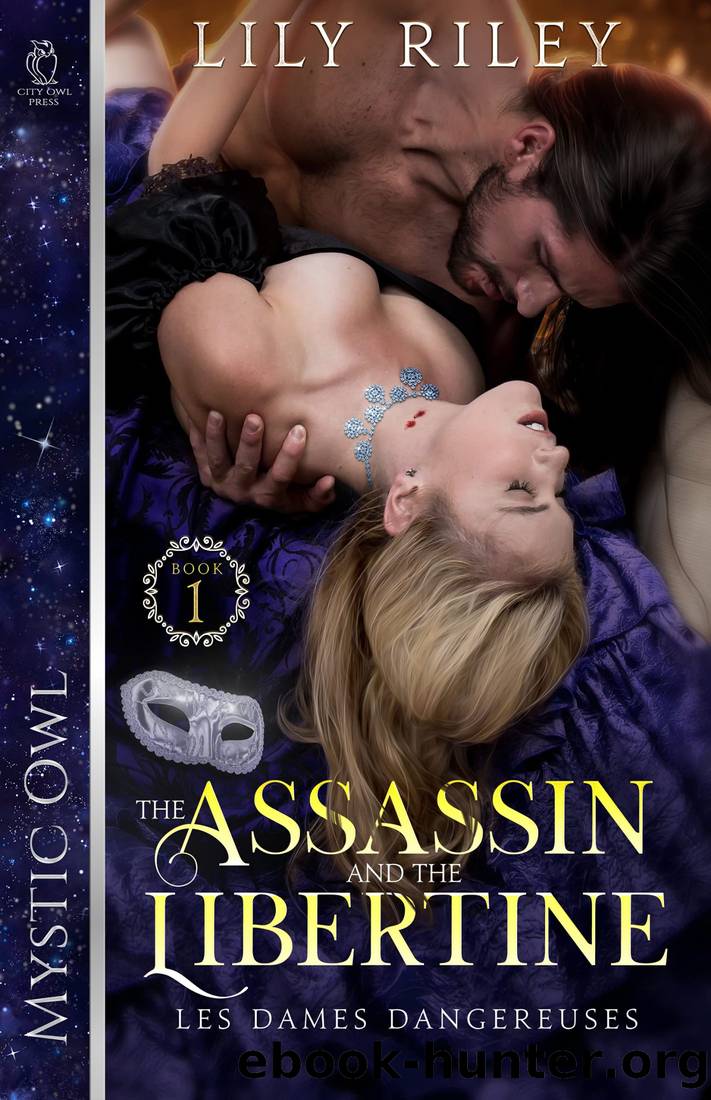 The Assassin and the Libertine (Les Dames Dangereuses Book 1) by Lily Riley & Mystic Owl