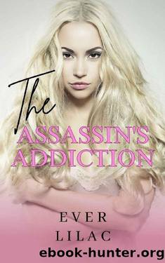 The Assassin's Addiction by Ever Lilac