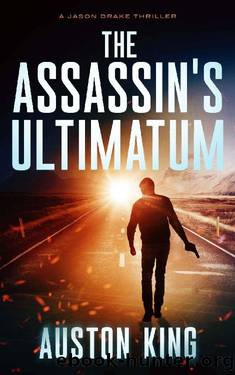 The Assassin's Ultimatum: CIA Assassin (Jason Drake Spy Thriller Book 4) by Auston King