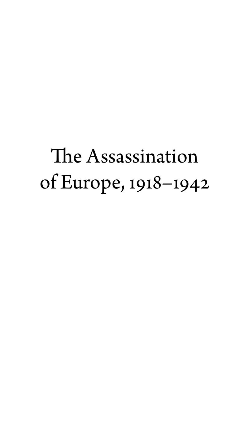 The Assassination of Europe, 1918-1942: A Political History by Howard M. Sachar
