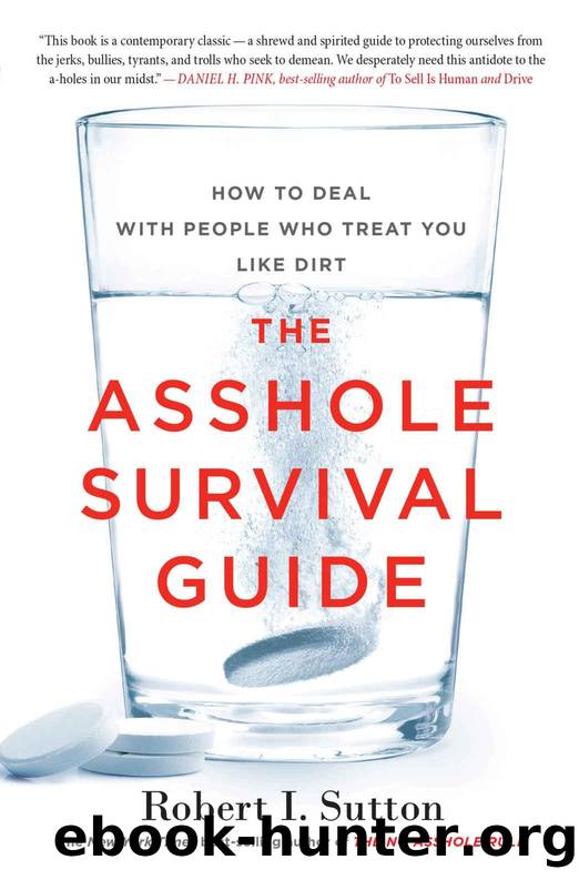The Asshole Survival Guide: How to Deal With People Who Treat You Like Dirt by Robert I. Sutton