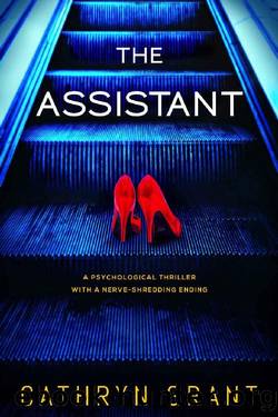 The Assistant: A gripping psychological thriller with a nerve-shredding ending by Cathryn Grant