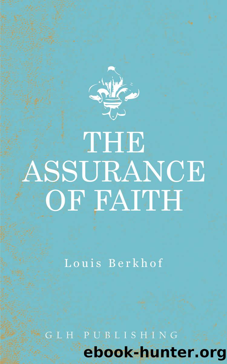 The Assurance of Faith by Louis Berkhof