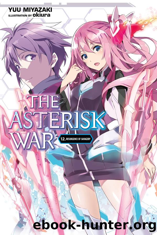 The Asterisk War, Vol. 12: Resurgence of Savagery by Yuu Miyazaki and okiura