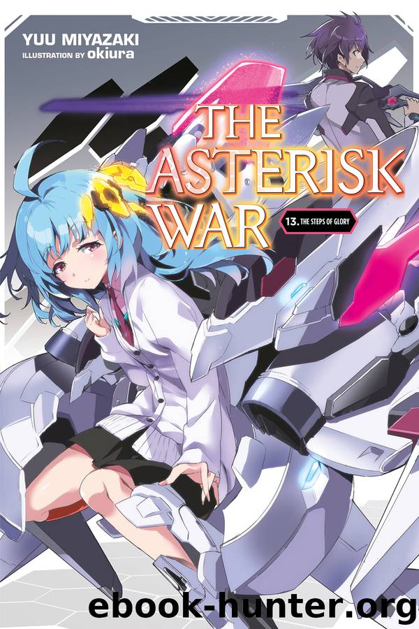 The Asterisk War, Vol. 13 by Yuu Miyazaki and okiura