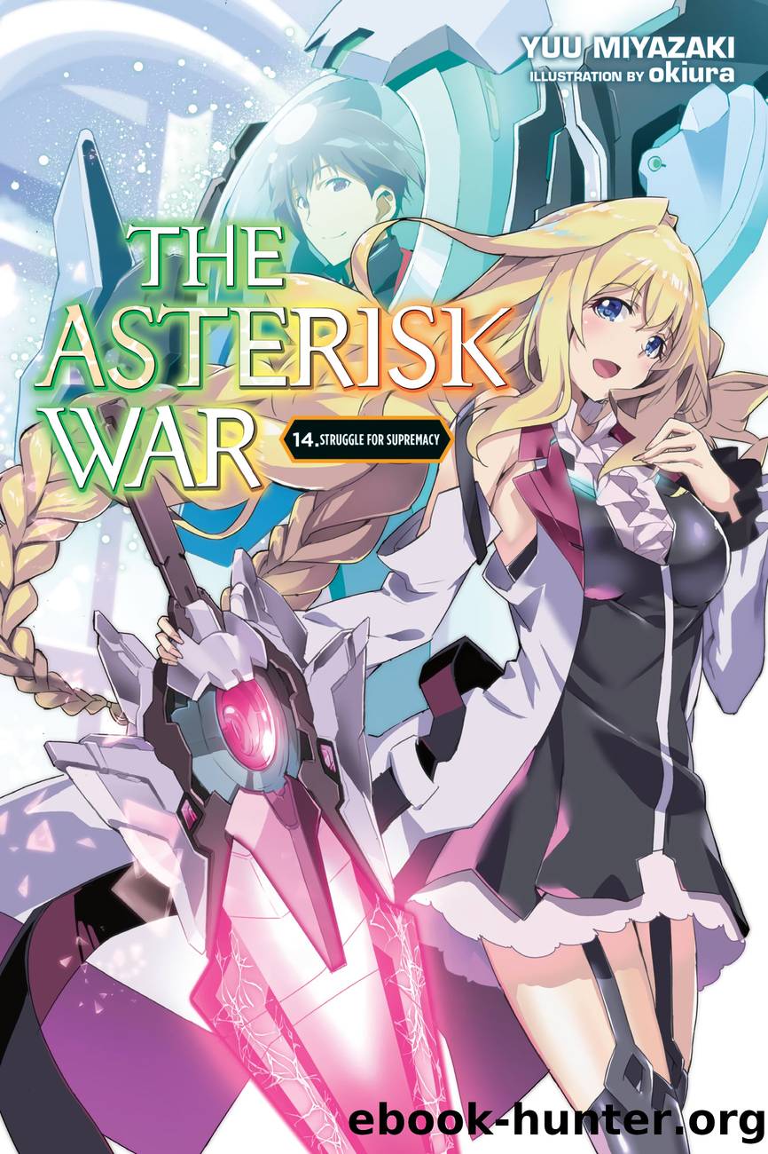 The Asterisk War, Vol. 14 by Yuu Miyazaki and okiura