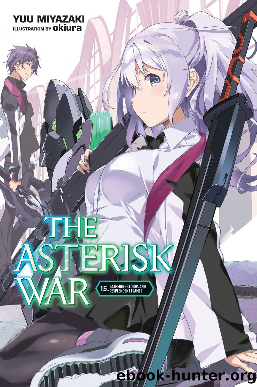 The Asterisk War, Vol. 15 by Yuu Miyazaki and okiura