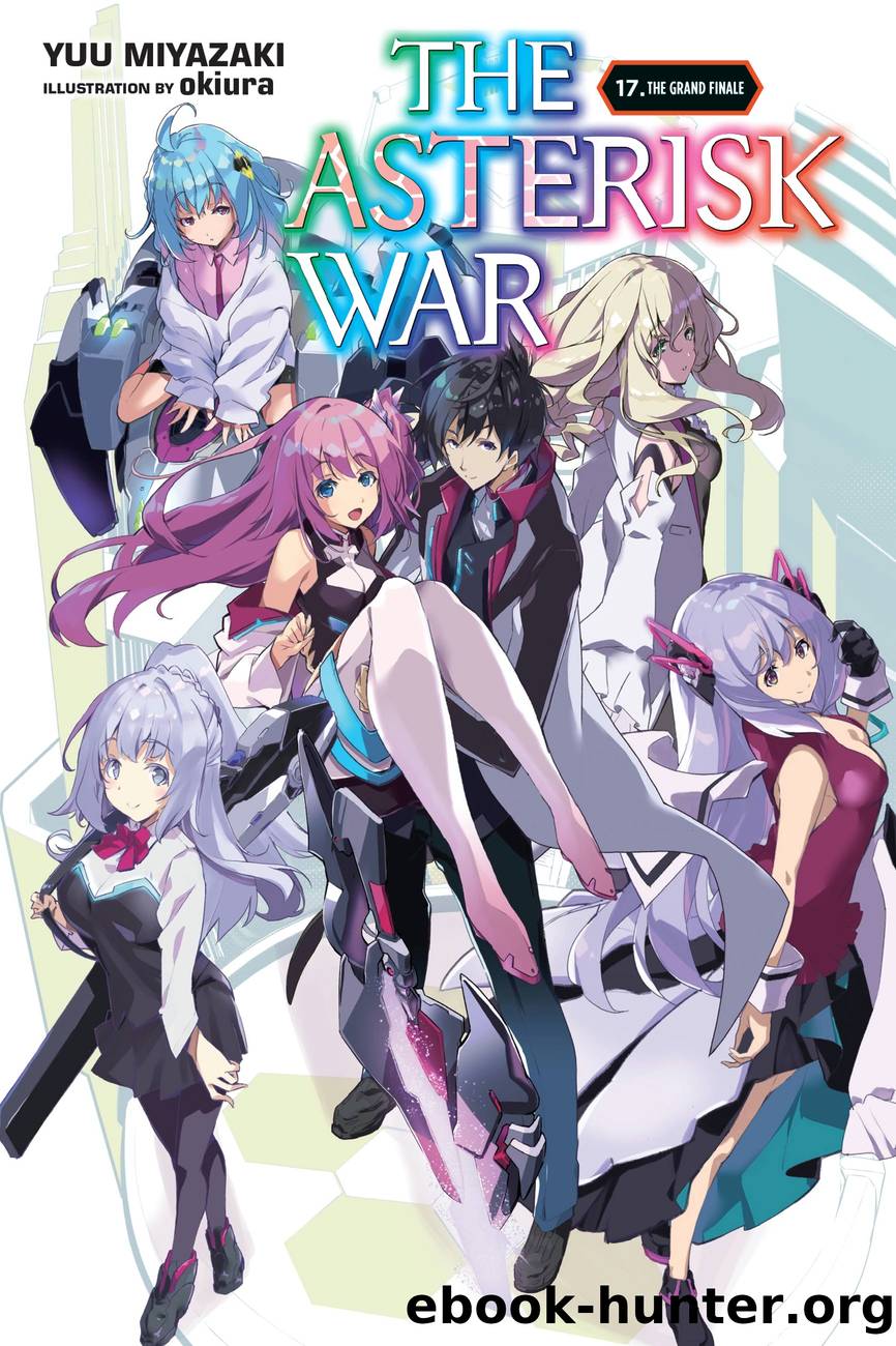 The Asterisk War, Vol. 17 by Yuu Miyazaki and okiura