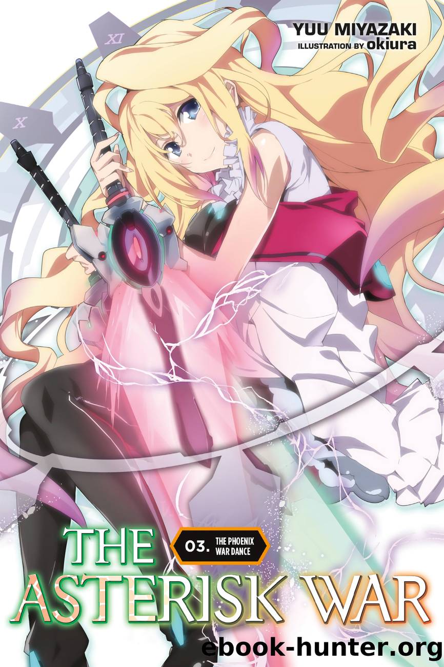 The Asterisk War, Vol. 3: The Phoenix War Dance by Yuu Miyazaki and okiura