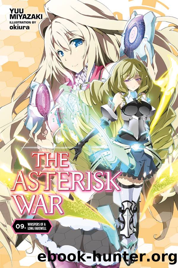 The Asterisk War, Vol. 9: Whispers of a Long Farewell by Yuu Miyazaki and okiura