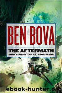 The Asteroid Wars 04: The Aftermath by Ben Bova