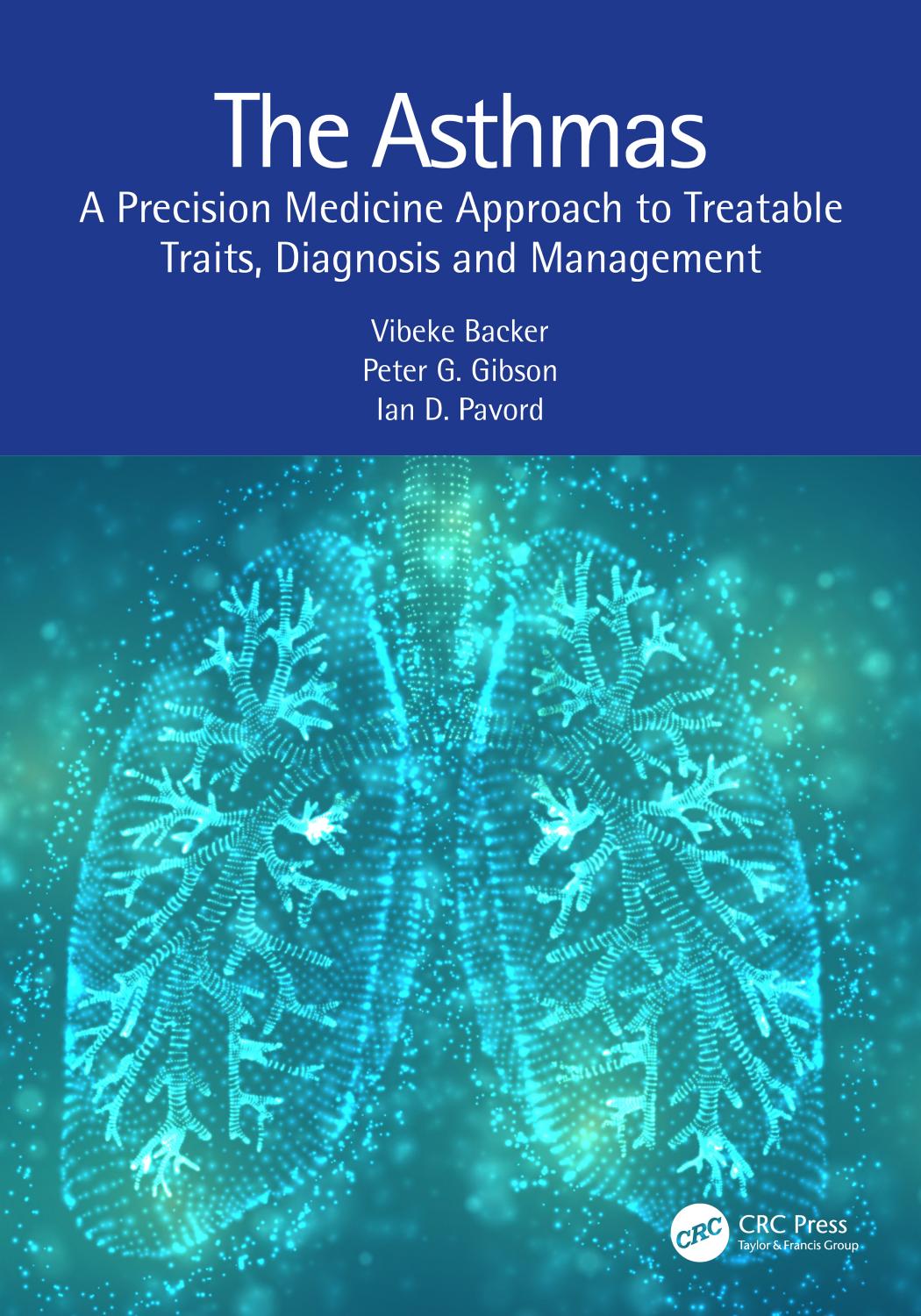 The Asthmas: A Precision Medicine Approach to Treatable Traits, Diagnosis and Management by Vibeke Backer & Peter G. Gibson & Ian D. Pavord