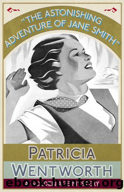 The Astonishing Adventure of Jane Smith_A Golden Age Mystery by Patricia Wentworth