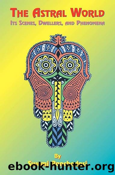 The Astral World: It's Scenery, Dwellers, and Phenomenon by Swami Panchadasi