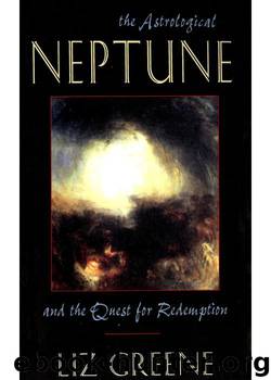 The Astrological Neptune and the Quest for Redemption by Greene Liz
