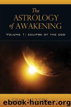 The Astrology of Awakening: Eclipse of the Ego by Eric Meyers