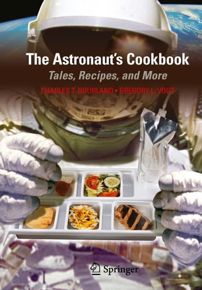 The Astronaut's Cookbook Tales, Recipes, and More by Charles T. Bourland & Gregory L. Vogt