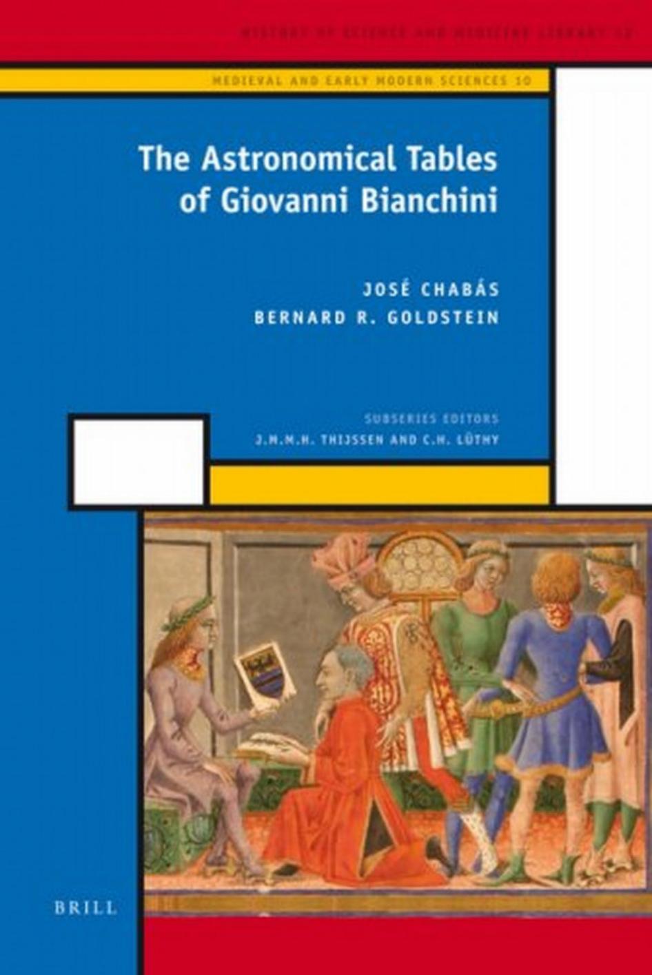 The Astronomical Tables of Giovanni Bianchini (History of Science and Medicine Library) by Jose Chabas Bernard R. Goldstein