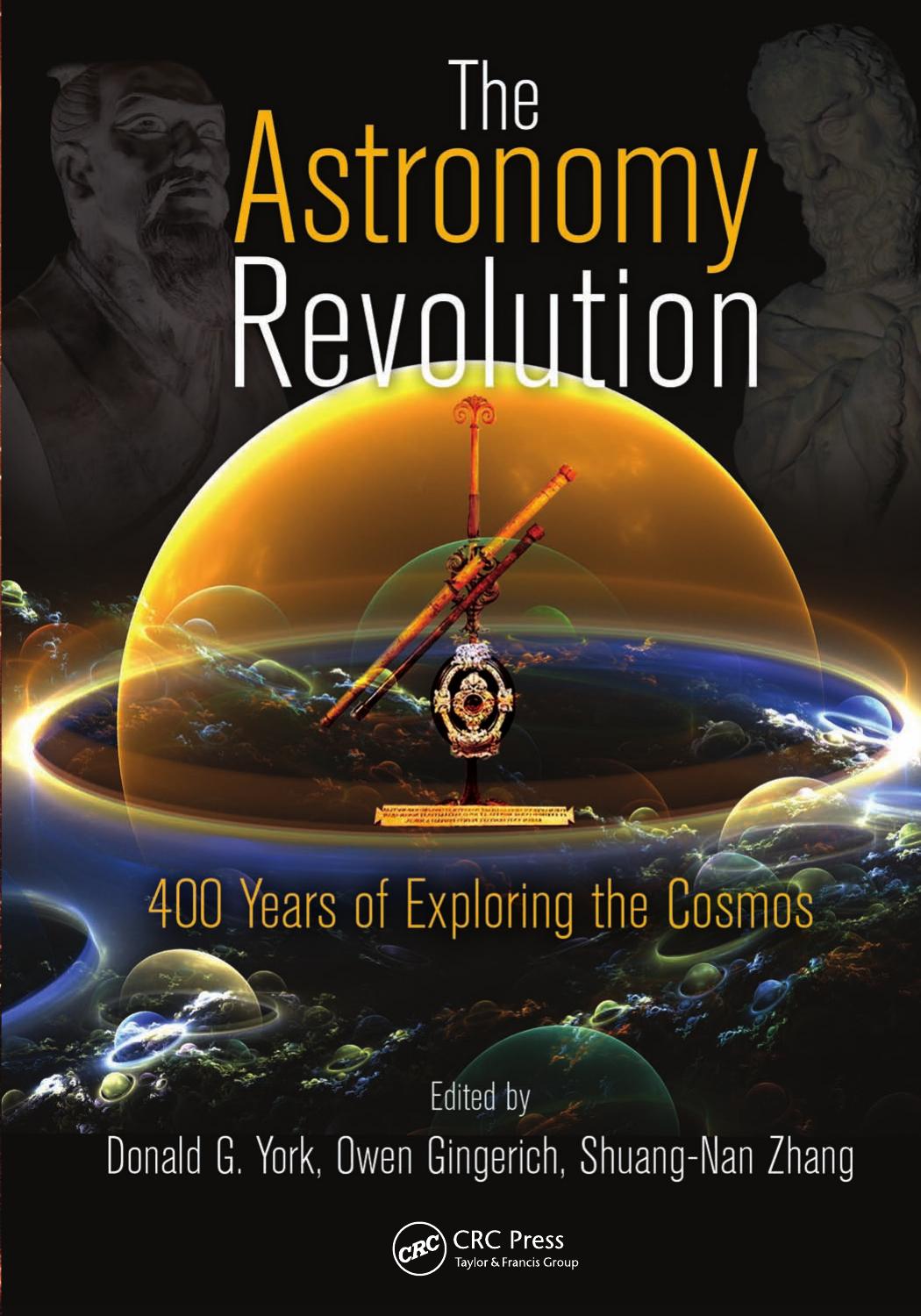 The Astronomy Revolution by Zhang Shuang-Nan. Gingerich Owen. York Donald G