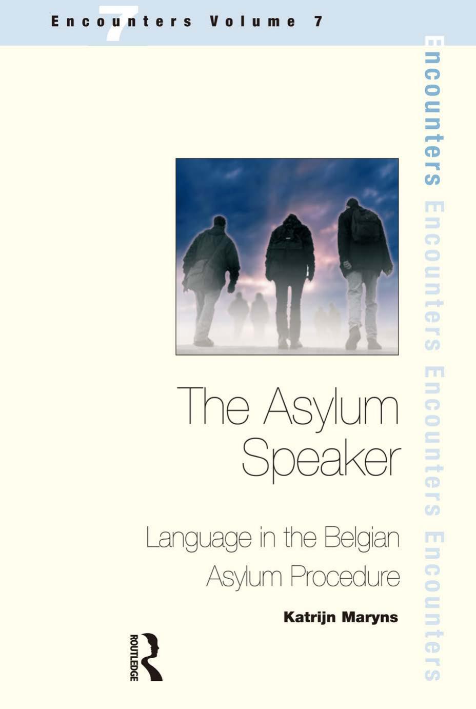 The Asylum Speaker : Language in the Belgian Asylum Procedure by Katrijn Maryns