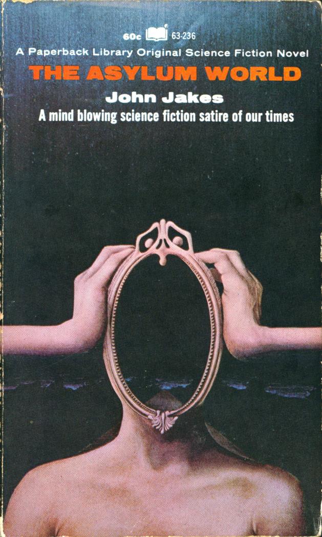 The Asylum World (1969) by John Jakes