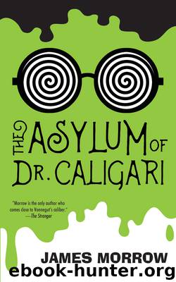The Asylum of Dr. Caligari by James Morrow