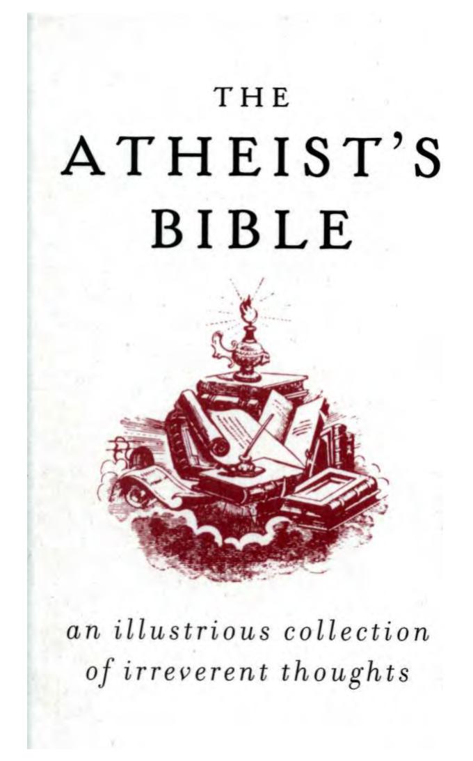 The Atheist's Bible: An Illustrious Collection of Irreverent Thoughts by Joan Konner