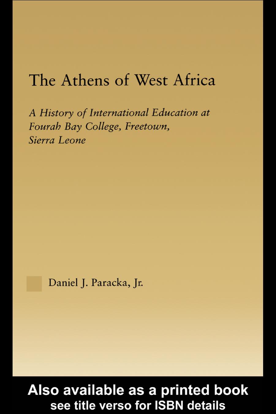 The Athens of West Africa: A History of International Education at Fourah Bay College, Freetown, Sierra Leone by Daniel J. Paracka Jr
