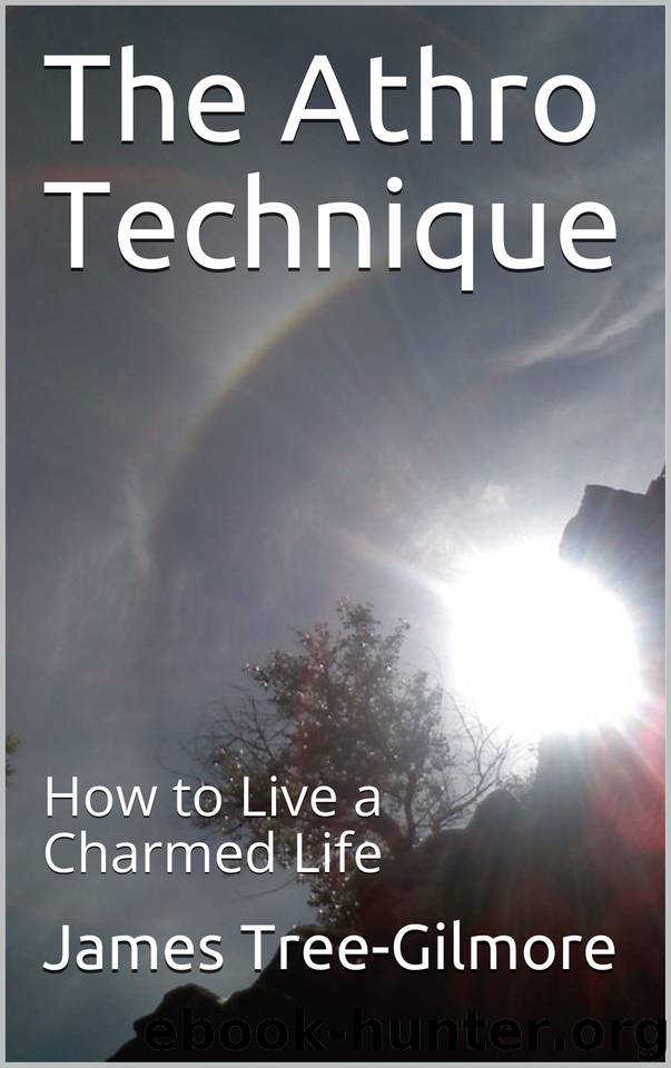 The Athro Technique: How to Live a Charmed Life by Tree-Gilmore James