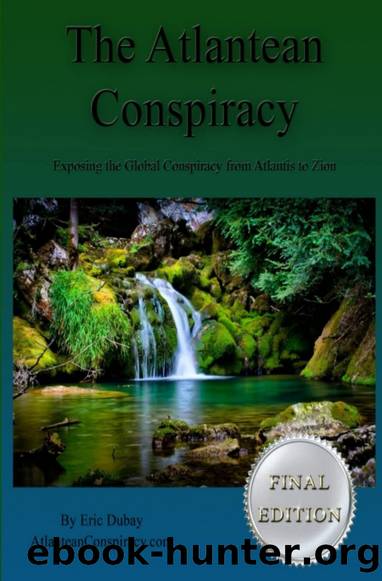The Atlantean Conspiracy: Exposing the Global Conspiracy From Atlantis to Zion by Eric Dubay