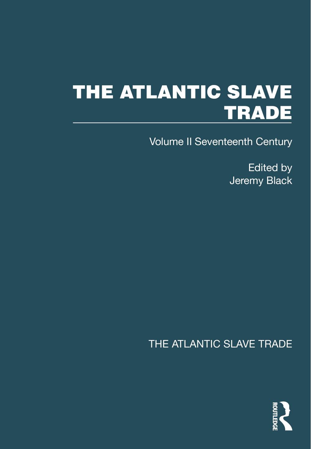 The Atlantic Slave Trade, Volume II: Seventeenth Century by Jeremy Black