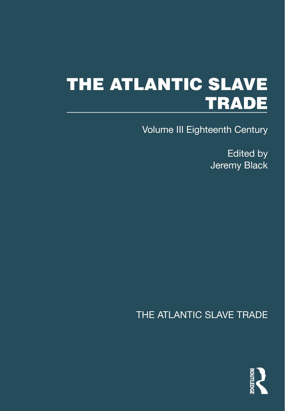 The Atlantic Slave Trade, Volume III: Eighteenth Century by Jeremy Black